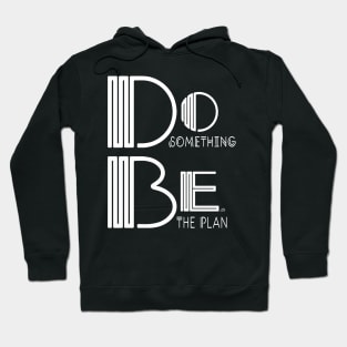 Do Something, Be the Plan Hoodie